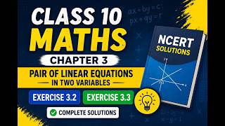 Pair of Linear Equations in Two Variables | Class 10 Math Chapter 3 Exercise 3.2 & 3.3 | NCERT |CBSE