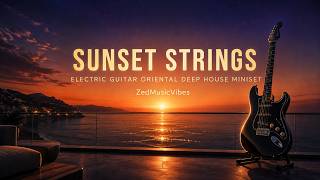 Sunset Strings || Oriental Deep House || MiniSet EP1 #sunset