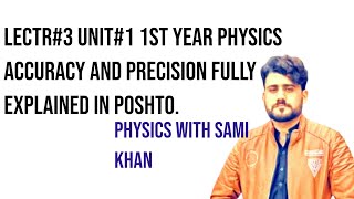Information lectr#3 unit#1 class# 1st year physics accuracy, precision fully explained in poshto. News