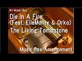 Die in a fire feat eilemonty  orkothe living tombstone music box five nights at freddys 3