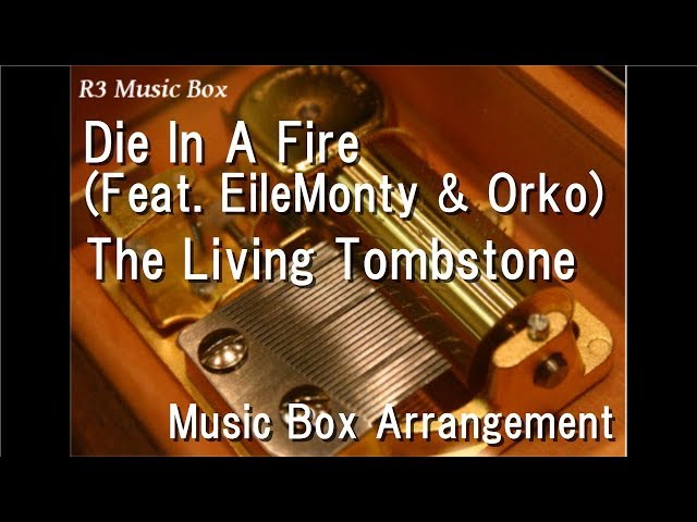 Die In A Fire (Feat. EileMonty u0026 Orko)/The Living Tombstone [Music Box] (Five Nights at Freddy's 3) class=