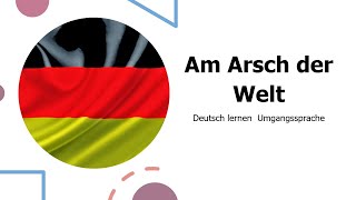 Deutsch lernen B2 C1| Umgangssprache. Am Arsch der Welt. Wichtige Sätze auf Deutsch?25