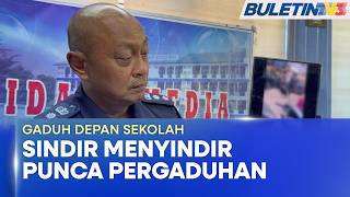 TULAR | Polis Kenal Pasti Pelajar Perempuan Bergaduh Depan Sekolah (BU)