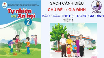 Tự nhiên xã hội lớp 2| Bài 1| Các thế hệ trong gia đình |Tiết 1| Cánh diều