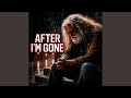 After I M Gone 
