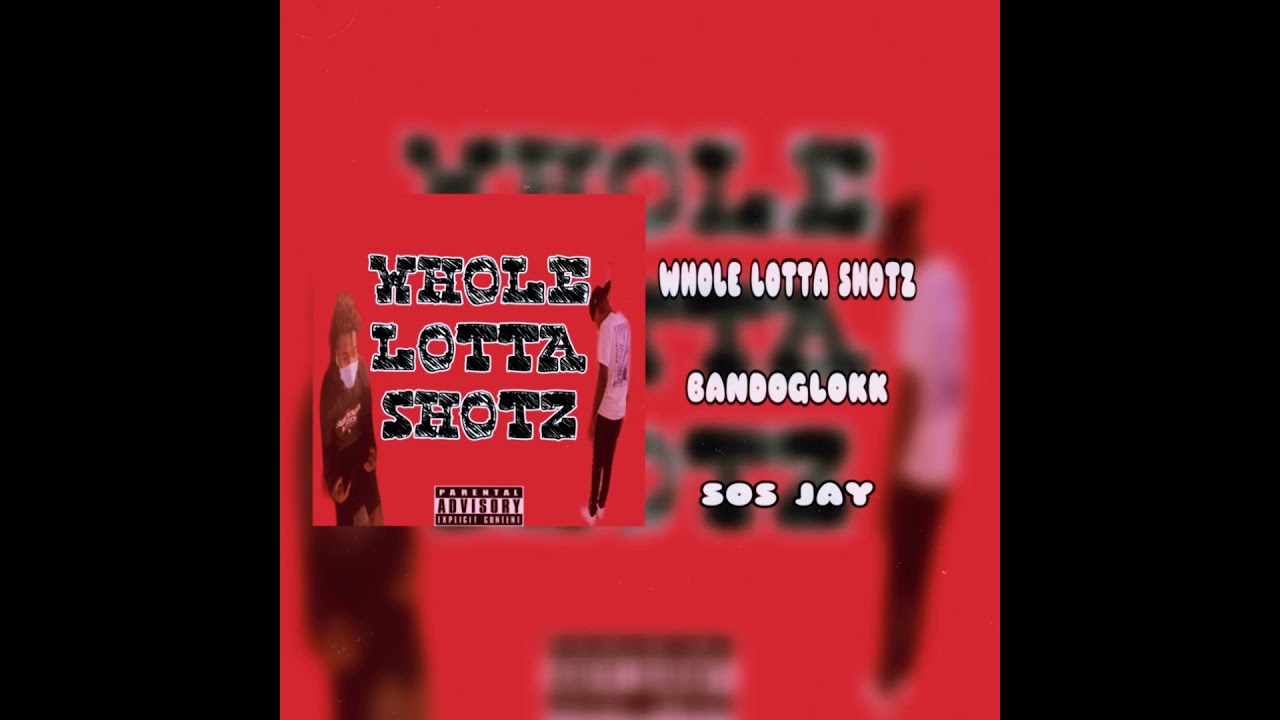 Whole lotta shotz (ft SOSjayy)