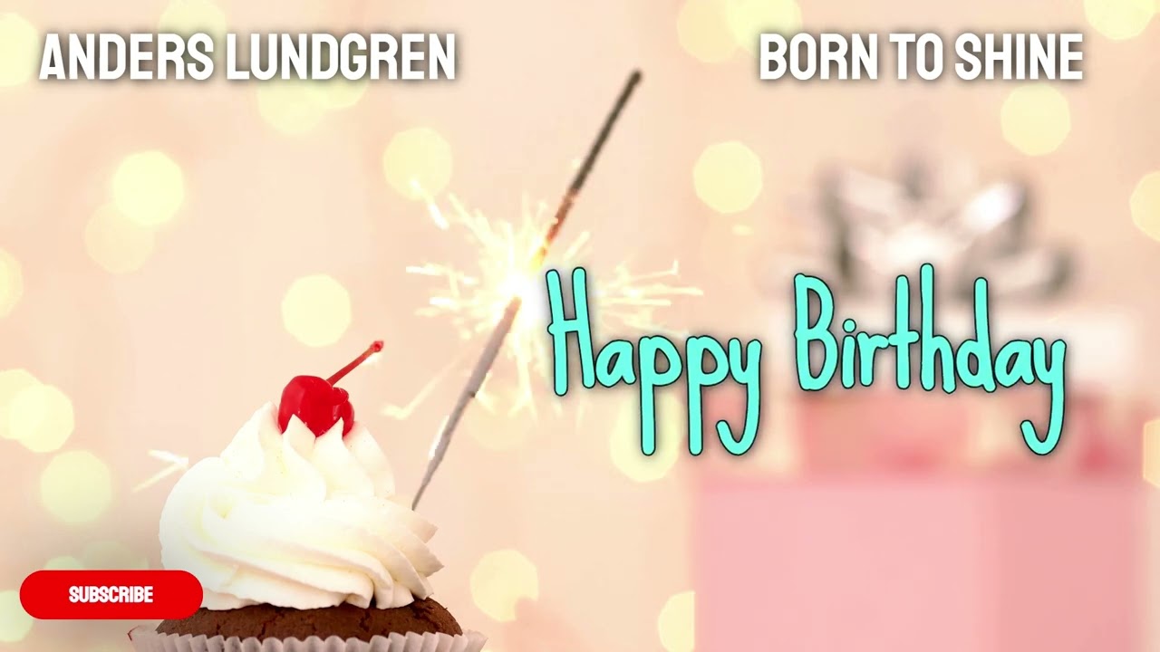 Anders Lundgren - Born To Shine (Happy Birthday) 🎂 IT'S MY BIRTHDAY 🎂The Most EPIC Birthday Song!