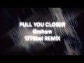 GRAHAM PULL YOU CLOSER 1776boi REMIX mp3