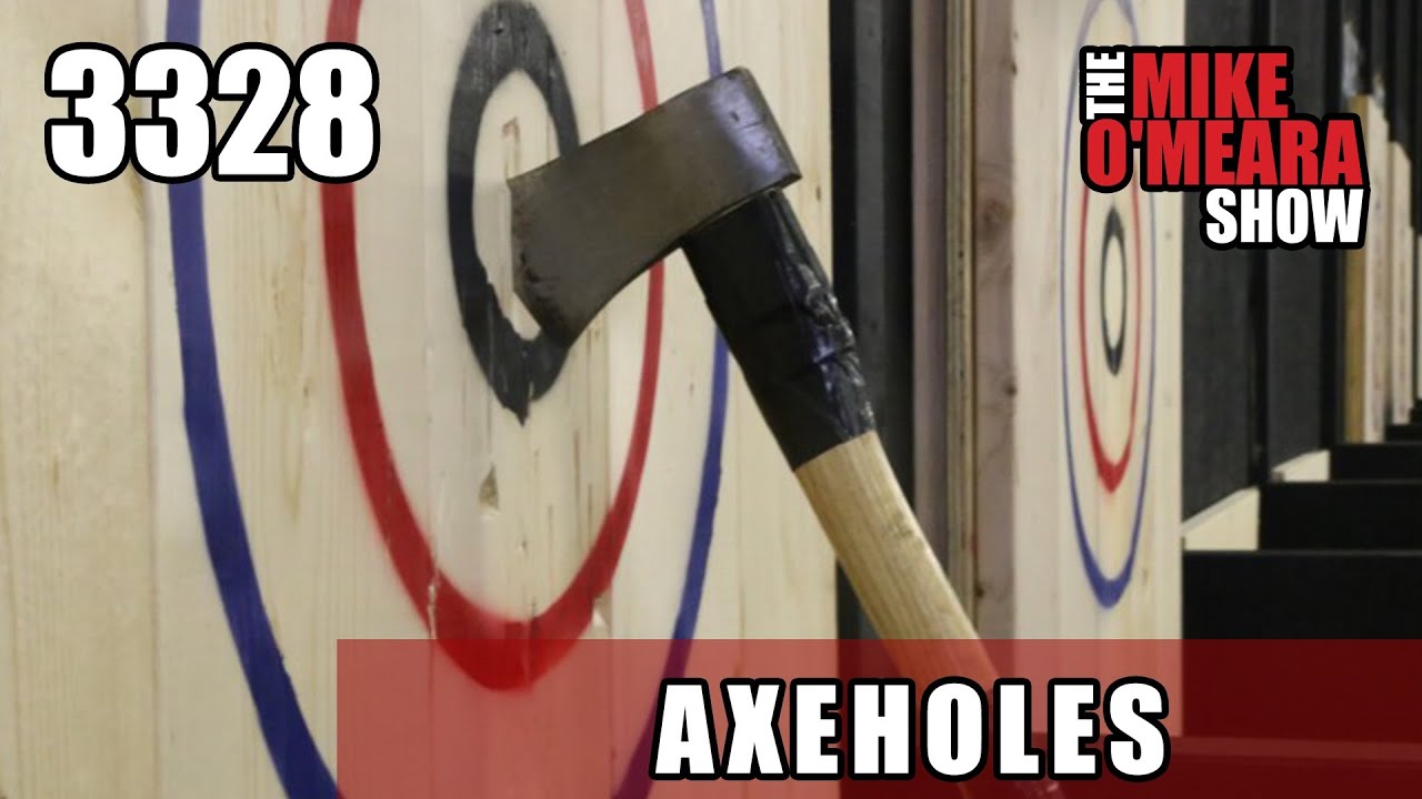 Ep 3328: Axeholes