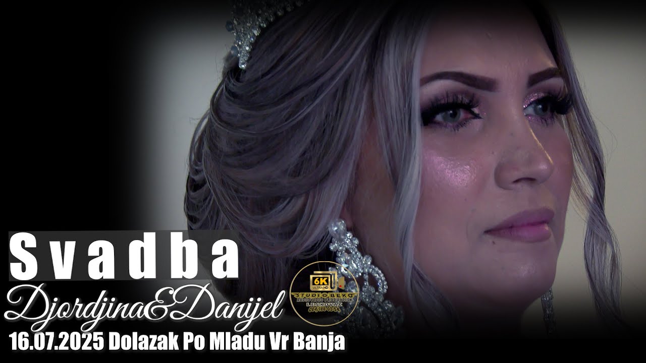 SVADBA  DJORDJINA&DANIJEL 16.07.2025 VR BANJA DOLAZAK PO MLADU (STUDIO BEKO 6K LESKOVAC