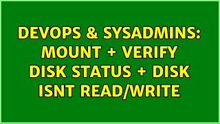 Celebrity DevOps & SysAdmins: mount + verify disk status + disk isnt read/write Profile