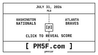 Washington Nationals [WSH] @ Atlanta Braves [ATL] | MLB Final Box Score | JULY 31, 2026