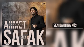 Ahmet Şafak - Sen Bahtına Küs (Live) -  Resimi