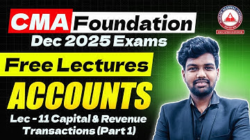 CMA Foundation | ACCOUNTS Regular Lectures | Lec 11 Capital & Revenue Transaction| Dec 25 & June 26