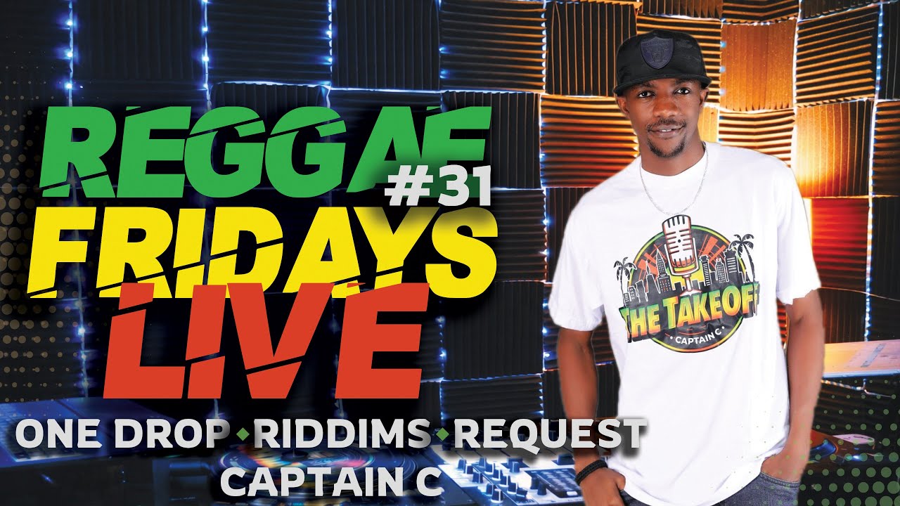 Captain Riddim FRIDAY REGGAE EP #031 | One Drop • Riddims • Live Requests | Captain C ...