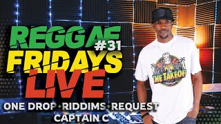 FRIDAY REGGAE EP #031 | One Drop • Riddims • Live Requests | Captain C