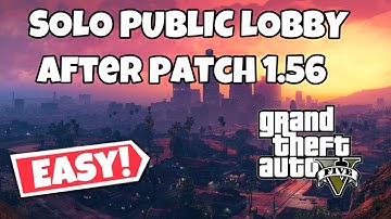 How To Get A Solo Public Lobby After Patch 1.56 | GTA Online