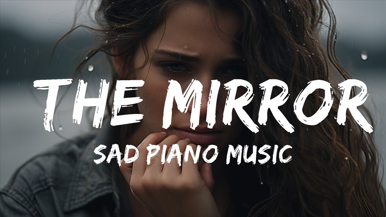 Sad Piano - Sad Piano Music - The Mirror (Original Composition) - 1 ...