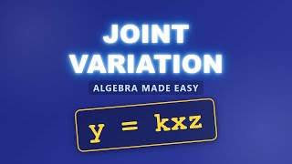 Joint Variation Explained | Algebra Basics | Understand y = kxz