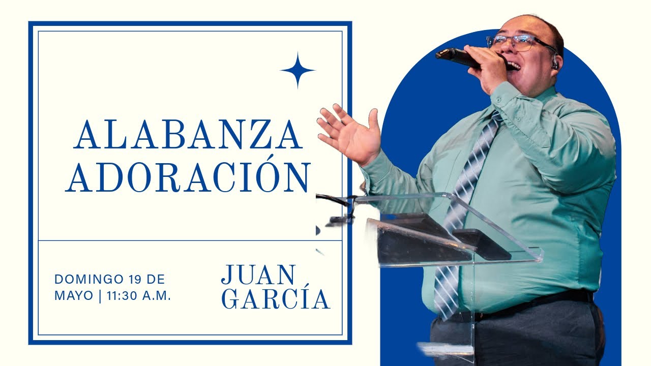 19 de mayo de 2024 - 11:30 a.m. / Alabanza y adoración - YouTube