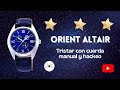 ORIENT ALTAIR TRISTAR | RA-AK0507 | Reloj 3 estrellas con cuerda y hackeo | Reseña en Español