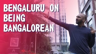 Bengaluru on Being Banglorean | Being Indian