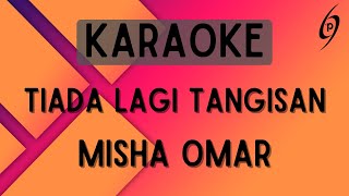 Misha Omar - Tiada Lagi Tangisan [Karaoke]