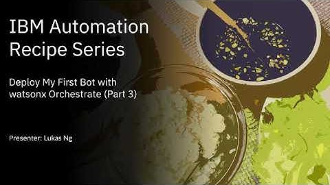 IBM RPA Recipes: Deploy My First Bot with watsonx Orchestrate part 3 1