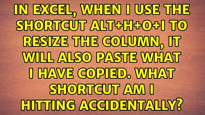 In excel, when I use the shortcut Alt+H+O+I to resize the column, it will also paste what I have...