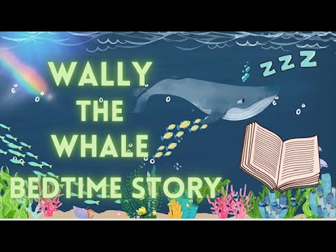 Relaxing Bedtime Story For Toddlers! Wally The Whale! - YouTube