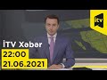 İTV Xəbər - 21.06.2021 (22:00)