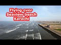 Flying over seaview beach karachi  dji avata fpv