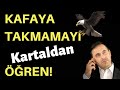 KAFAYA TAKMAMA SANATINI KARTALDAN ÖĞREN! Kişisel Gelişim