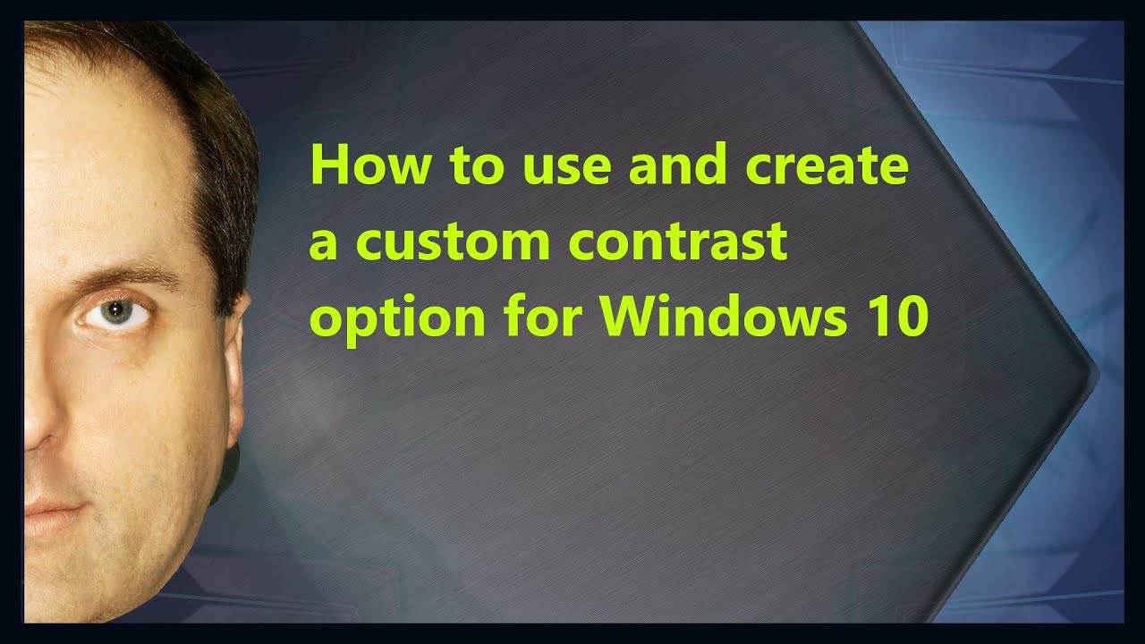 How to use and create a custom contrast option for Windows 10 - YouTube