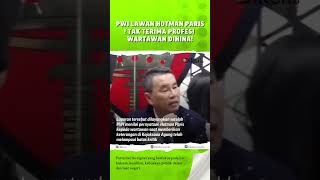 Pwi Lawan Hotman Paris Tak Terima Profesi Wartawan Dihina