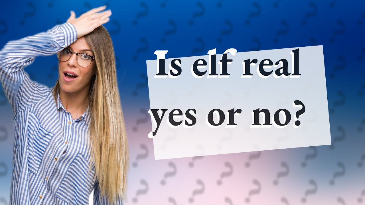 Is elf real yes or no? - YouTube