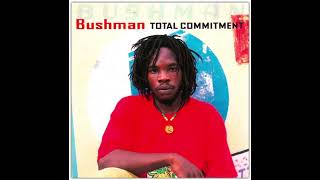 Bushman - Afraid of Commitment