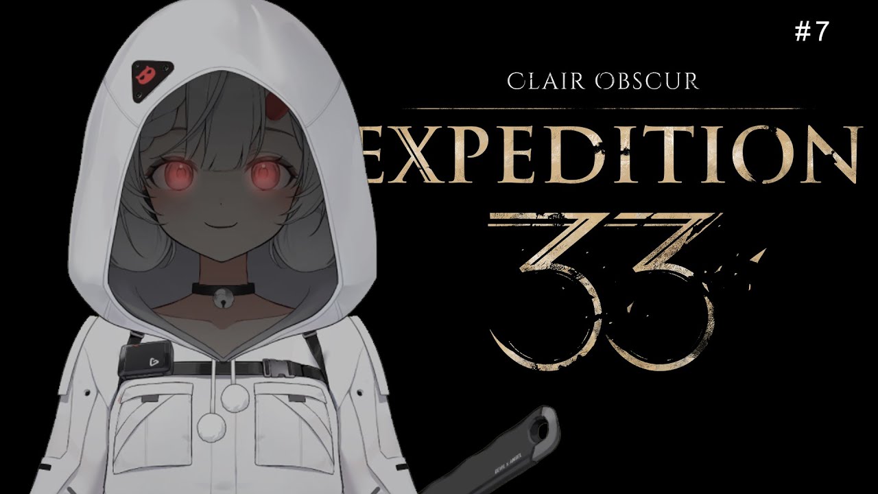 #7 光與影:33號遠征隊 Clair Obscur: Expedition 33【YunoueYukari 柚ノ上縁】↜ | MYViki