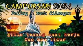 CAMPURSARI PALING ENAK DIDENGAR DAN PALING BANYAK DICARI AWAL TAHUN 2024