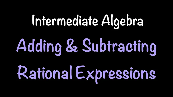 Intermediate Algebra: Adding & Subtracting Rational Expressions (Video #26) | Math with Professor V
