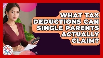 What Tax Deductions Can Single Parents Actually Claim? - Single Parent Support Hub