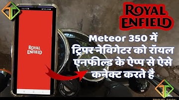 How To Connect Royal Enfield App With Meteor 350 Tripper Navigator Quickly