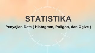 Statistika - Penyajian Data ( Histogram, Poligon & Ogive )