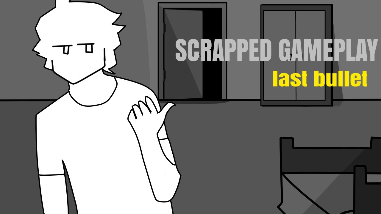 Last bullet Fanmade SCRAPPED GAMEPLAY