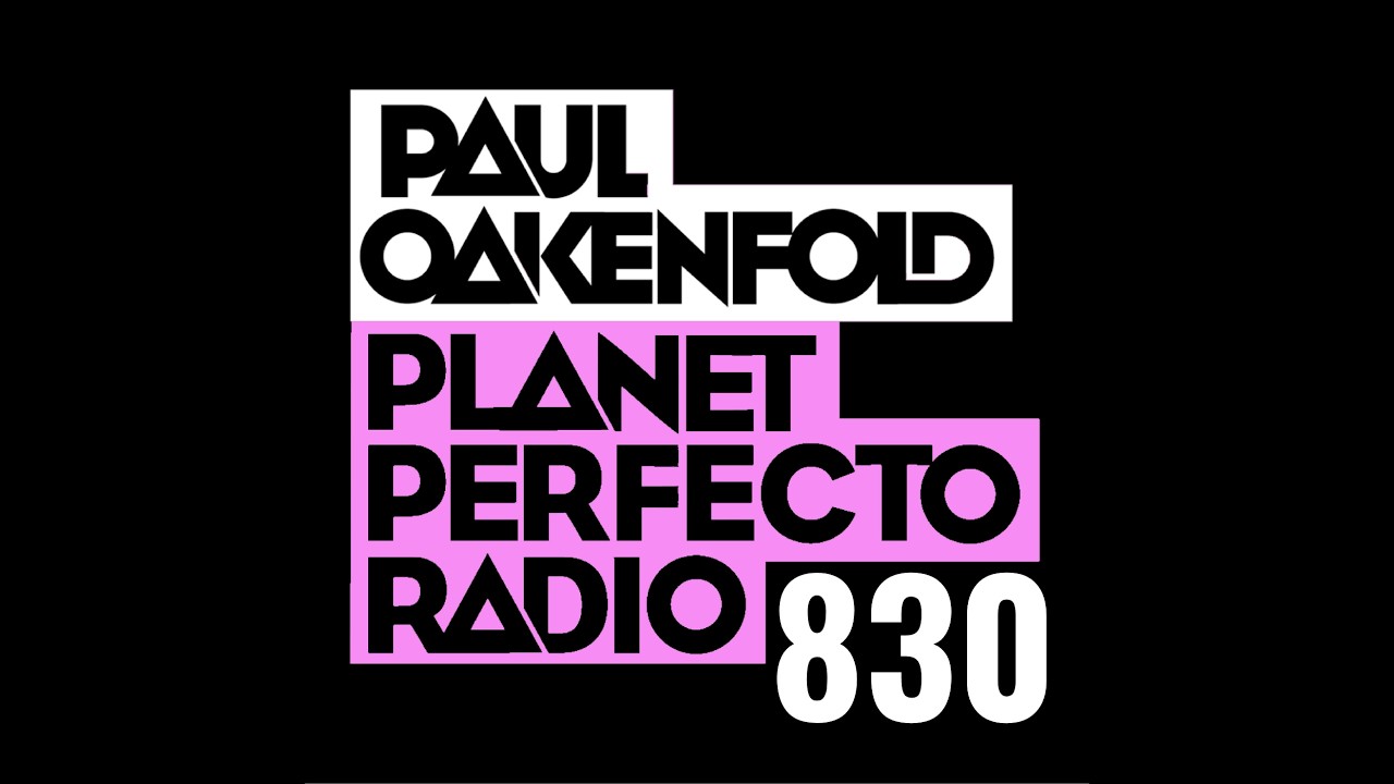 Planet Perfecto 830 ft. Paul Oakenfold
