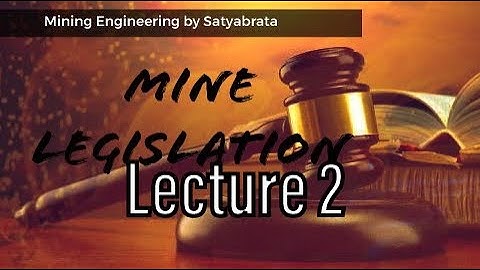 Mine Legislation | Lecture - 2 | Mining Engineering