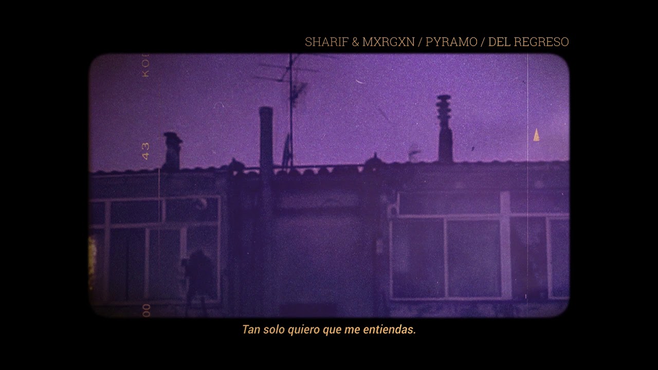 SHARIF & MXRGXN - Del Regreso [PYRAMO] (Lyric Video)