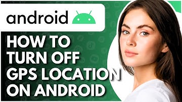 How to Turn off GPS Location in Android Phone | Manage Real Time Location Feature - Full Guide