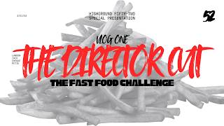 THE DIRECTOR CUT | THE FAST FOOD CHALLENGE | VLOG ONE