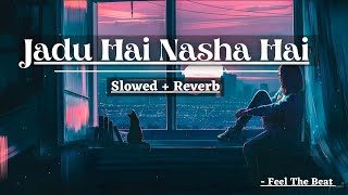 Jadu Hai Nasha Hai (Slowed   Reverb)| Shreya Ghoshal | John Abraham | Bipasa Basu | Feel The Beat